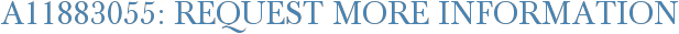 A11883055: Request More Information