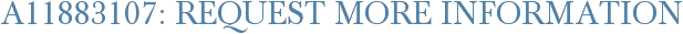 A11883107: Request More Information