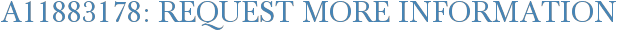 A11883178: Request More Information
