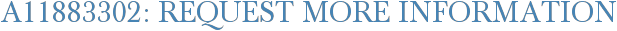 A11883302: Request More Information