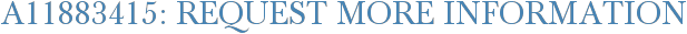 A11883415: Request More Information