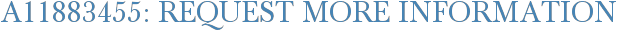 A11883455: Request More Information