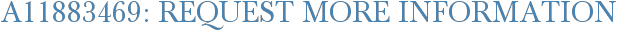 A11883469: Request More Information