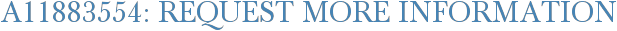 A11883554: Request More Information