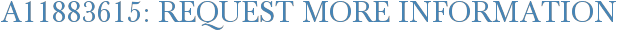 A11883615: Request More Information