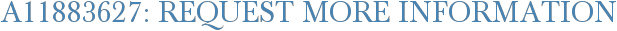 A11883627: Request More Information