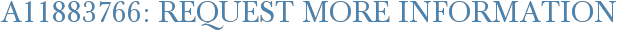 A11883766: Request More Information