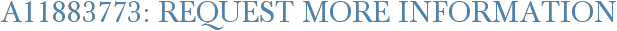 A11883773: Request More Information