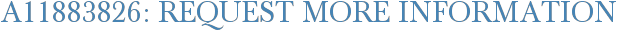 A11883826: Request More Information
