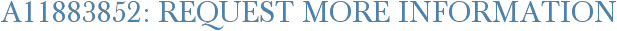 A11883852: Request More Information