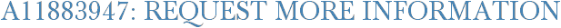 A11883947: Request More Information