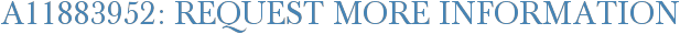 A11883952: Request More Information
