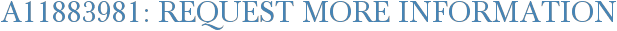 A11883981: Request More Information