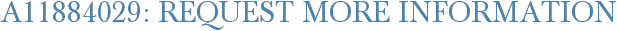 A11884029: Request More Information