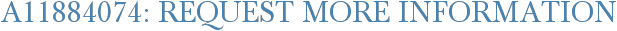 A11884074: Request More Information