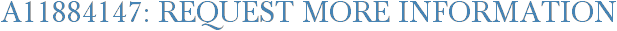 A11884147: Request More Information