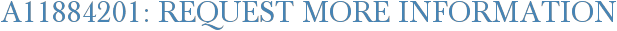 A11884201: Request More Information