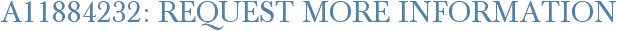A11884232: Request More Information
