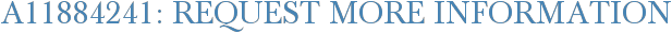 A11884241: Request More Information