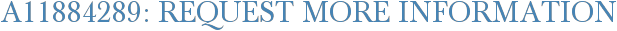 A11884289: Request More Information