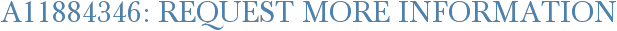 A11884346: Request More Information