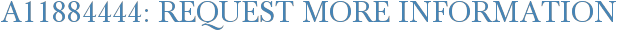 A11884444: Request More Information