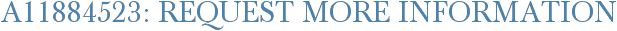 A11884523: Request More Information