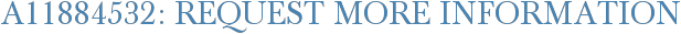 A11884532: Request More Information