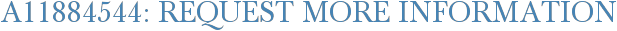 A11884544: Request More Information