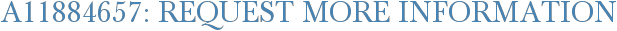 A11884657: Request More Information