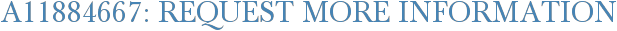 A11884667: Request More Information