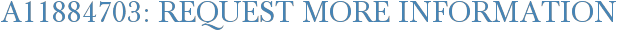 A11884703: Request More Information