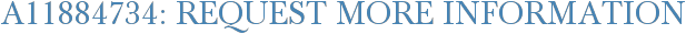 A11884734: Request More Information