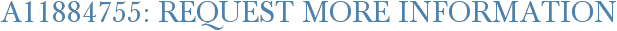 A11884755: Request More Information