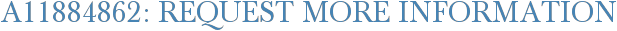 A11884862: Request More Information