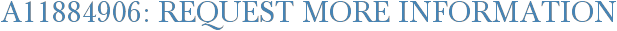 A11884906: Request More Information