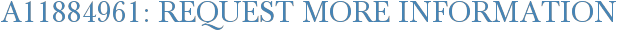 A11884961: Request More Information