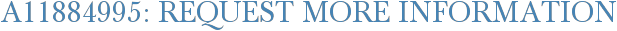 A11884995: Request More Information