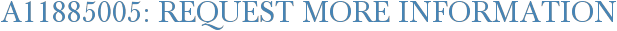 A11885005: Request More Information