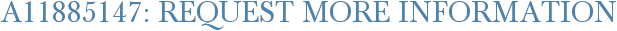 A11885147: Request More Information