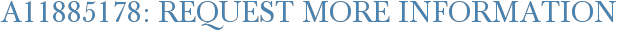 A11885178: Request More Information
