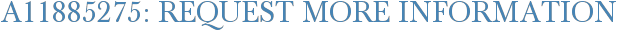 A11885275: Request More Information