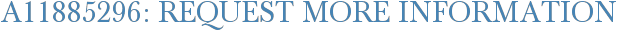 A11885296: Request More Information