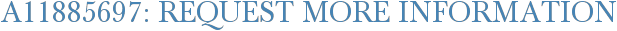 A11885697: Request More Information