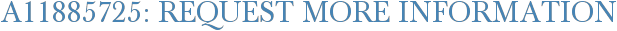 A11885725: Request More Information