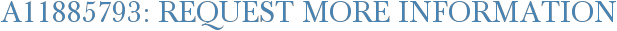 A11885793: Request More Information