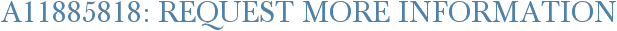 A11885818: Request More Information