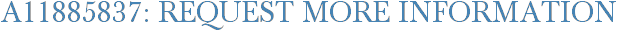 A11885837: Request More Information