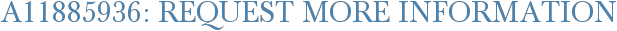 A11885936: Request More Information