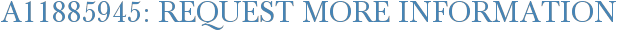 A11885945: Request More Information